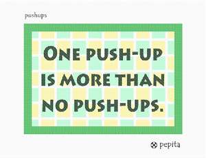 Inspirational message: One push-up is more than no push-ups.