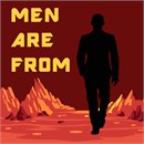 Men are compared to Martians with this famous metaphor. The phrase became popular after the 1992 book by John Gray of the same name: Men Are from Mars, Women Are from Venus.